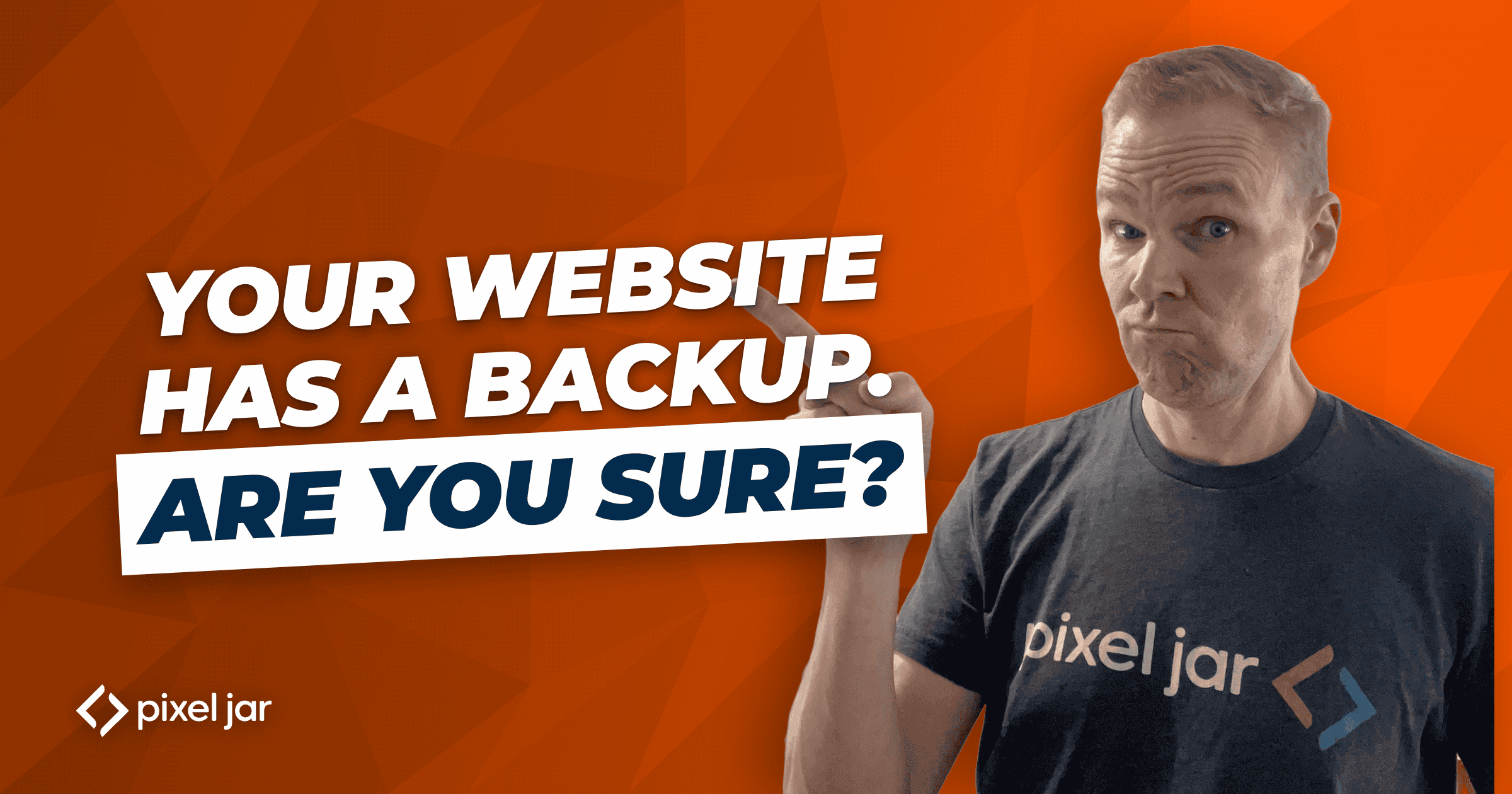 Your Website Has a Backup. Are You Sure?