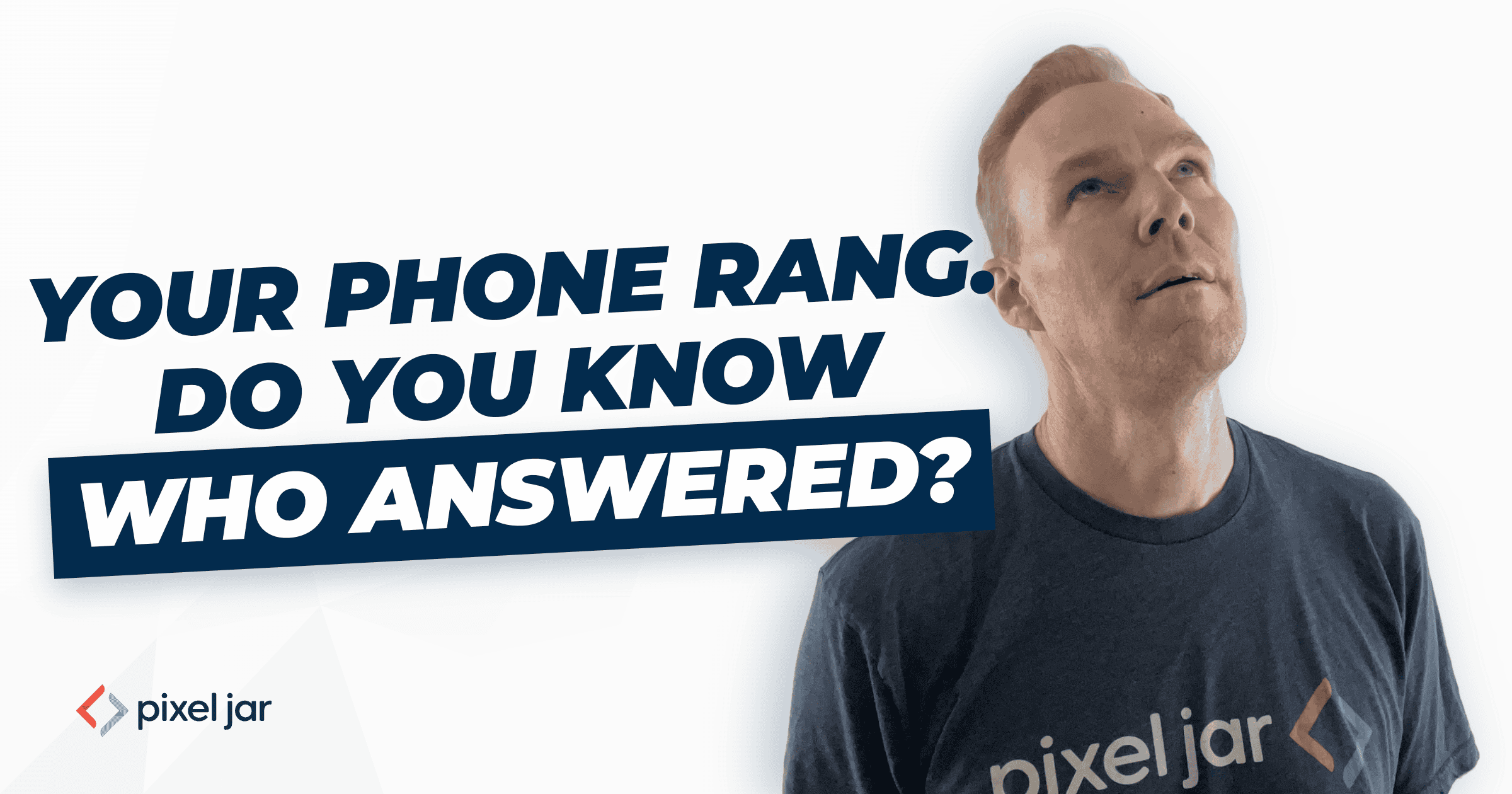 Your Phone Rang. Do You Know Who Answered?