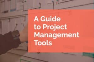 A Guide to Project Management Tools