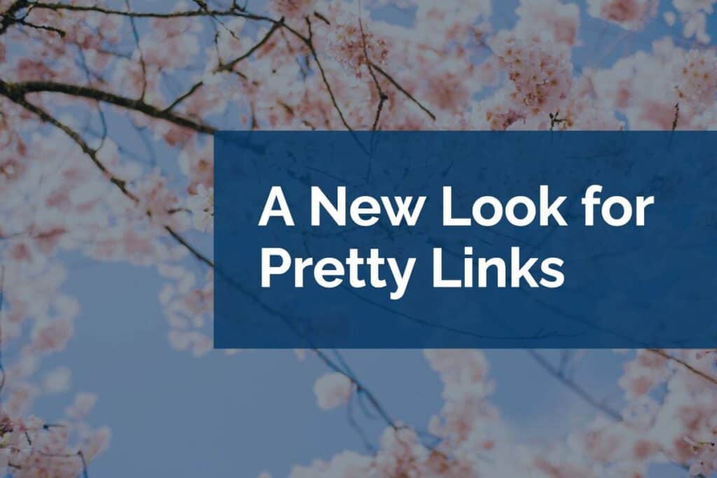 A New Look for Pretty Links A New Look for Pretty Links
