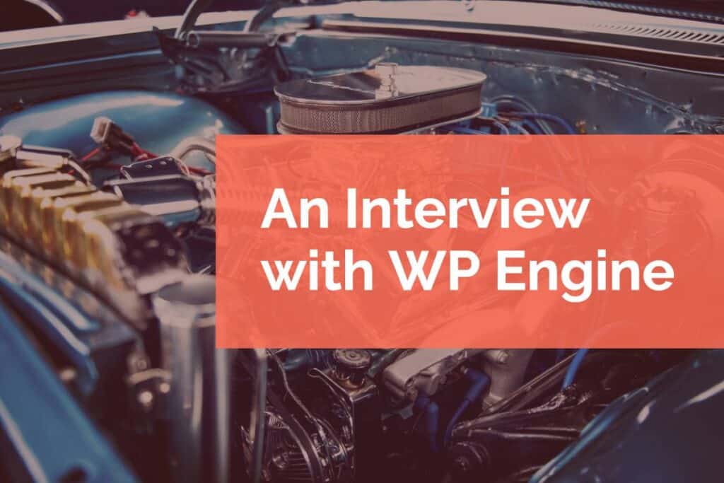 An Interview with WP Engine An Interview with WP Engine