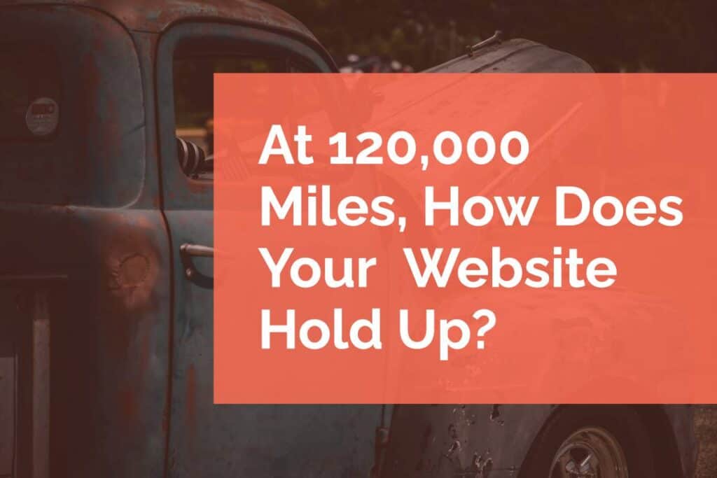 At 120,000 Miles, How Does Your WordPress Website Hold Up