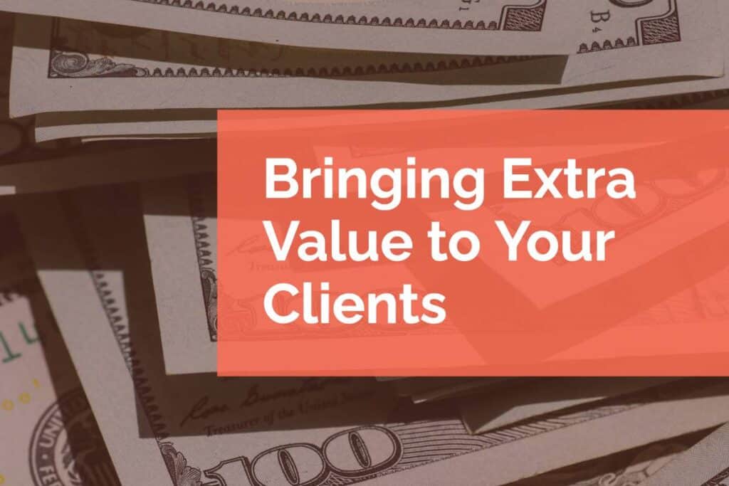 Bringing Extra Value to Your Clients
