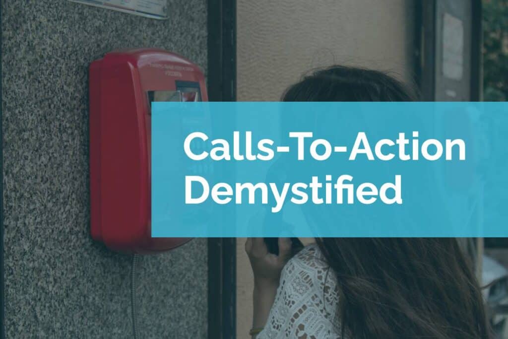 Calls-To-Action Demystified Calls-To-Action Demystified