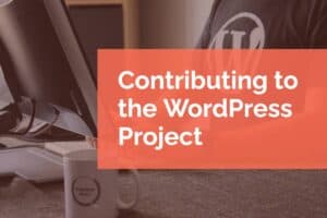 Contributing to the WordPress Project