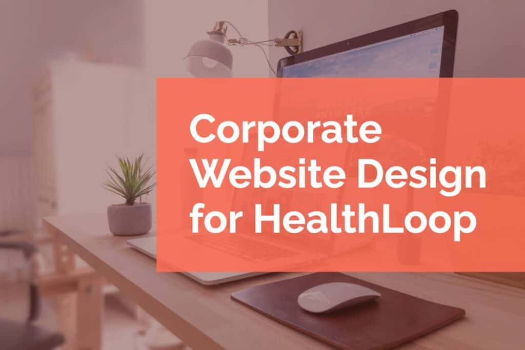 Corporate Website Design for HealthLoop Corporate Website Design for HealthLoop