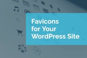 Favicons for Your WordPress Site