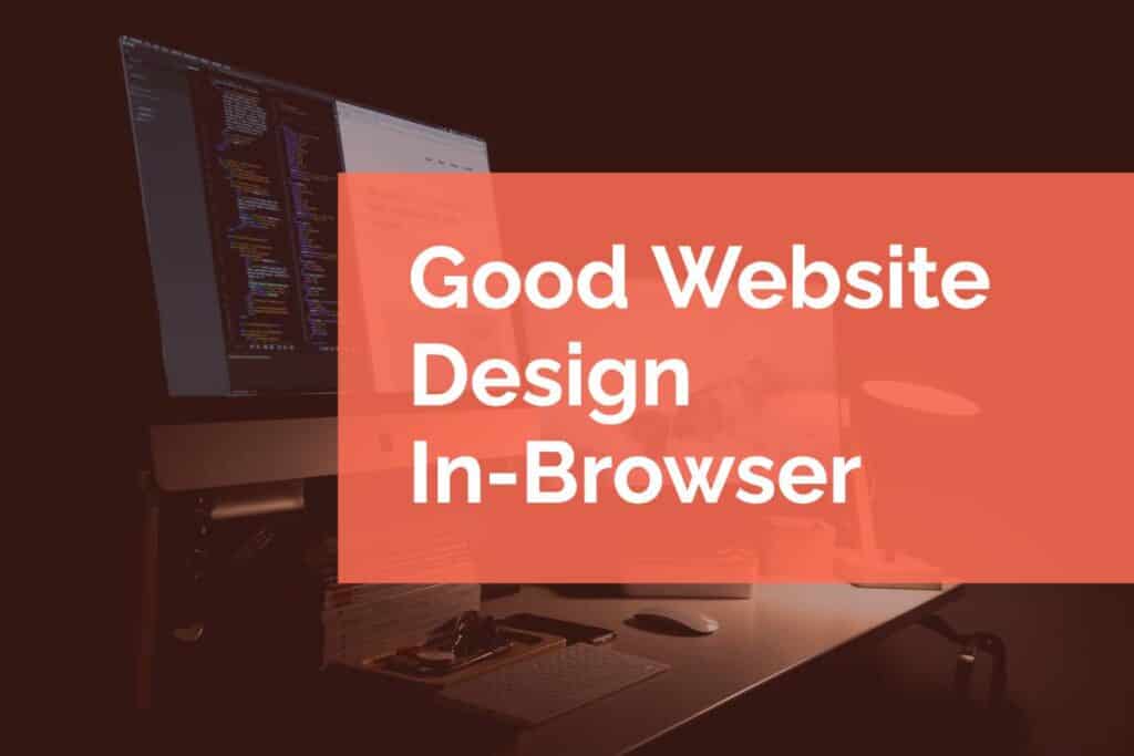 Good Website Design In-Browser Good Website Design In-Browser