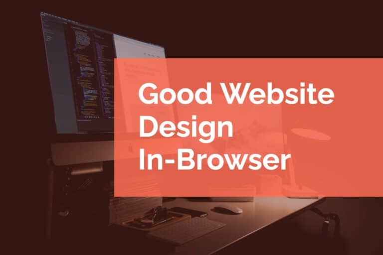 Good Website Design In-Browser