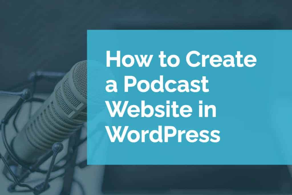 How to Create a Podcast Website in WordPress