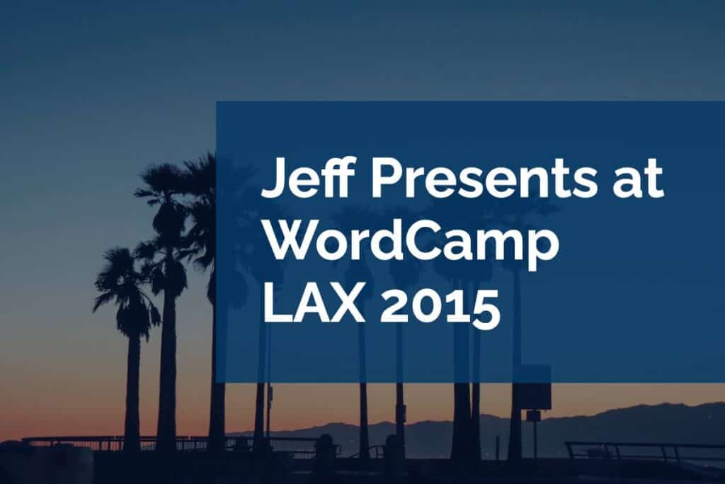 Jeff Presents at WordCamp LAX 2015 Jeff Presents at WordCamp LAX 2015