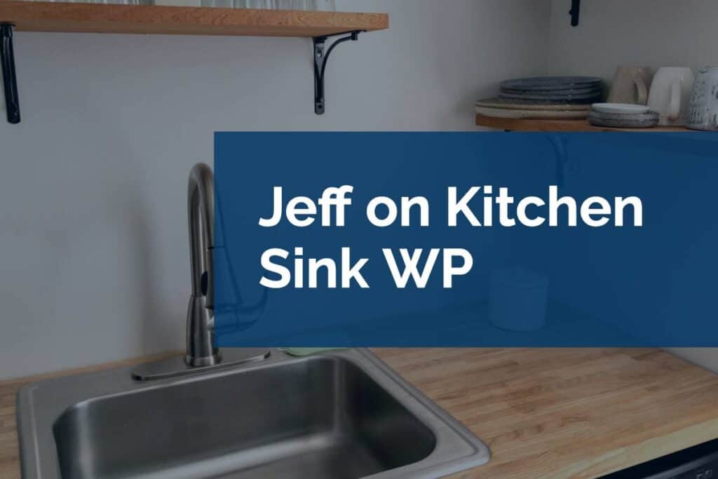 Jeff on Kitchen Sink WP
