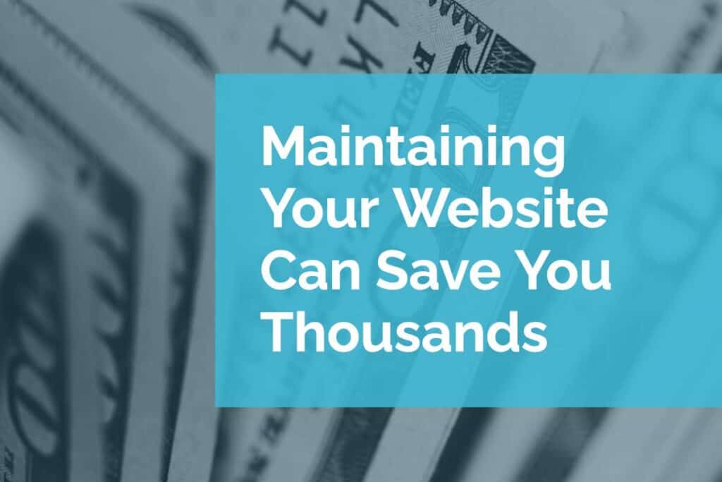 Maintaining Your Website Can Save You Thousands Maintaining Your Website