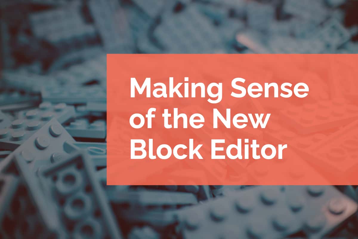 Making Sense of the New Block Editor - Pixel Jar