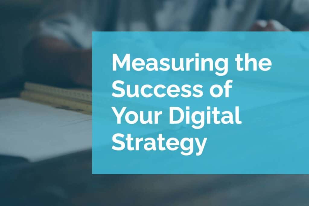 Measuring the Success of Your Digital Strategy