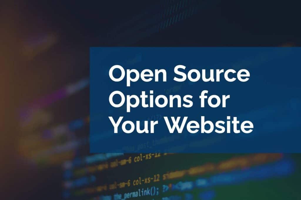 Open Source Options for Your Website Open Source Options for Your Website
