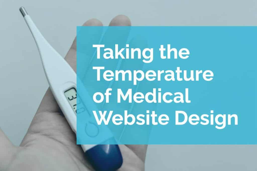 Taking the Temperature of Medical Website Design