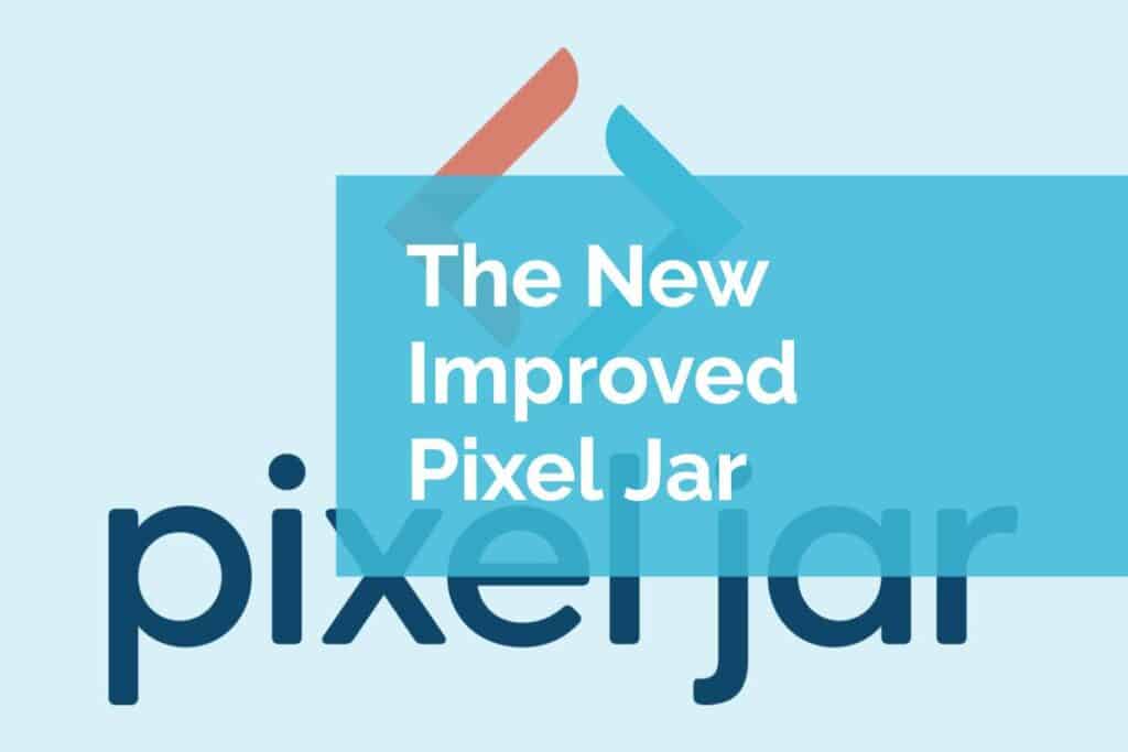 The New Improved Pixel Jar – Our Website Redesign The New Improved Pixel Jar – Our Website Redesign