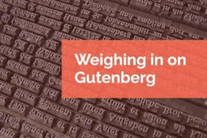 Weighing in on Gutenberg