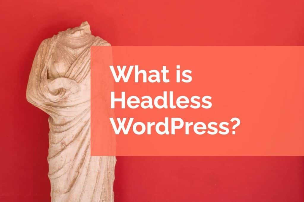 What is Headless WordPress What is Headless WordPress?