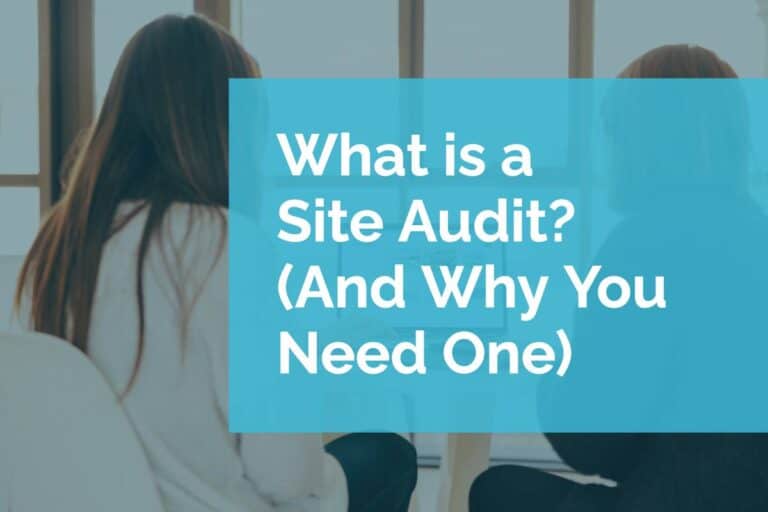 What is a Site Audit? (And Why You Need One)