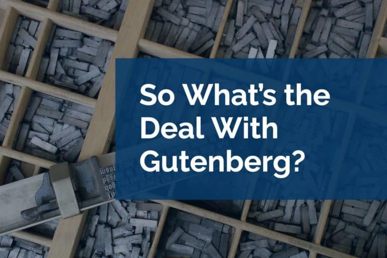 So What’s the Deal With Gutenberg?
