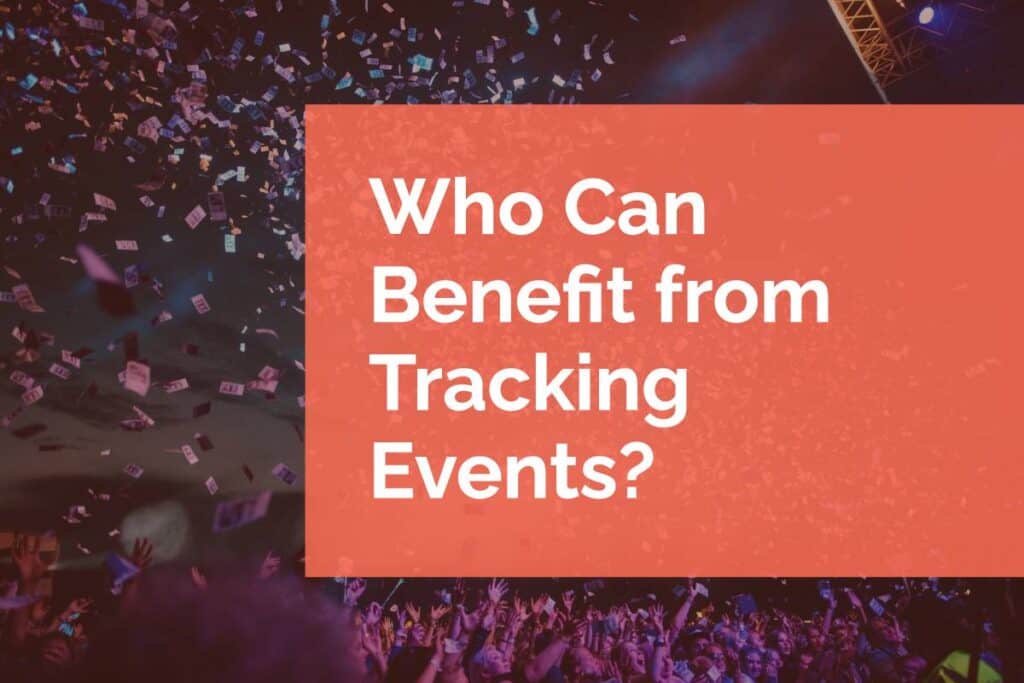 Who Can Benefit from Tracking Events