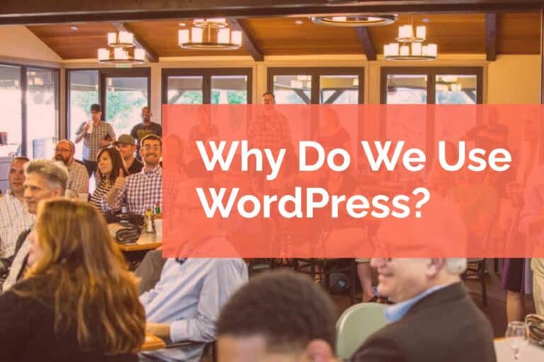 Why Do We Use WordPress?