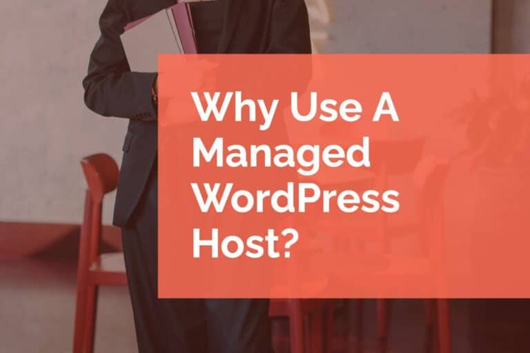 Why Use A Managed WordPress Host?