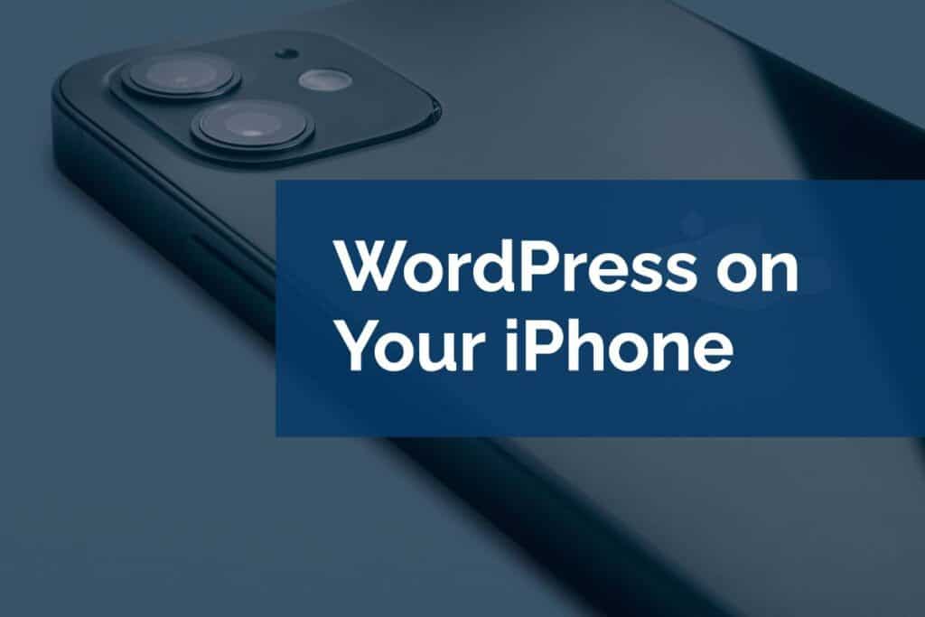 WordPress on Your iPhone WordPress on Your iPhone
