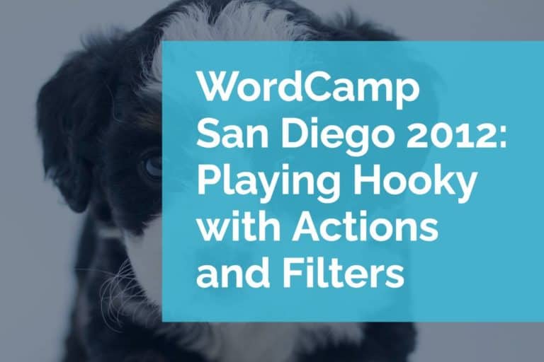 WordCamp San Diego 2012: Playing Hooky with Actions and Filters
