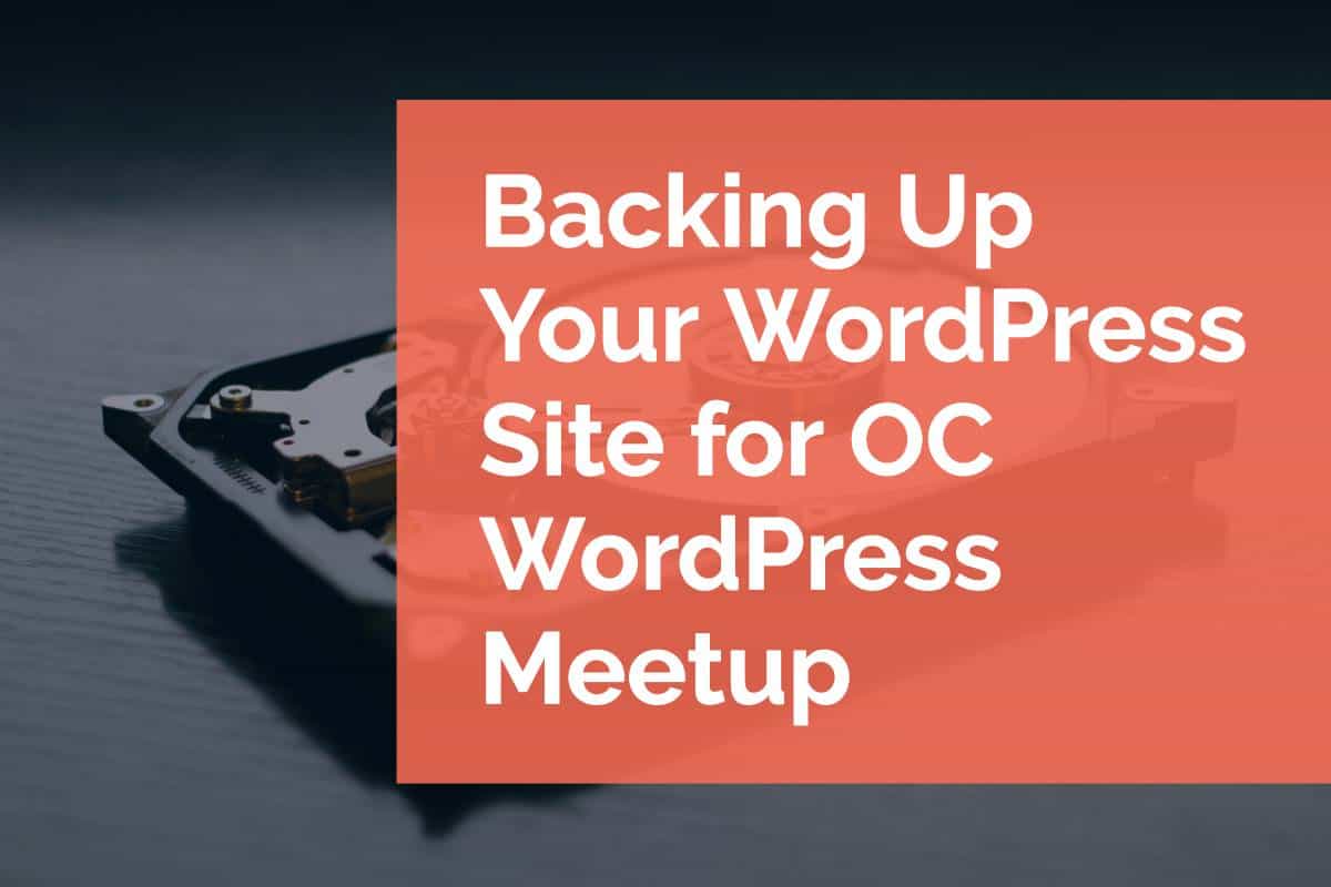 Backing Up Your WordPress Site for OC WordPress Meetup - Pixel Jar