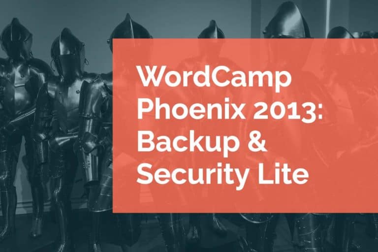 WordCamp Phoenix 2013: Backup & Security Lite