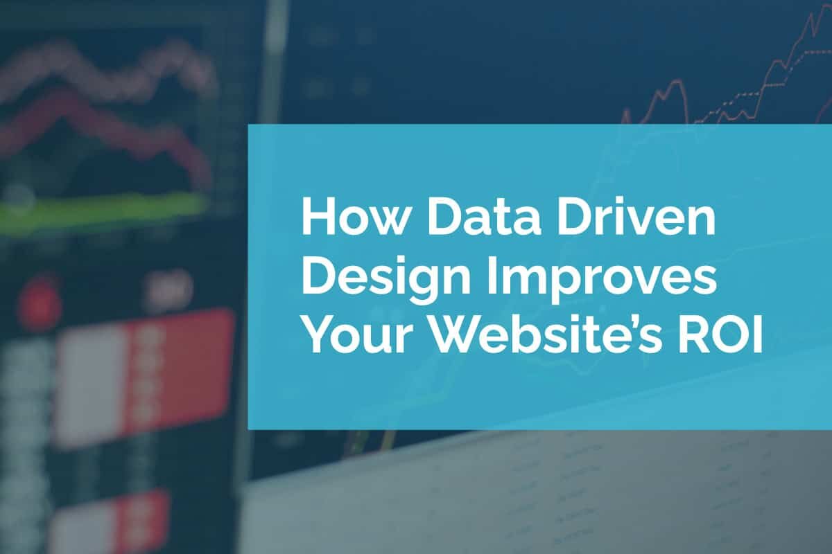 How Data Driven Design Improves Your Website’s ROI