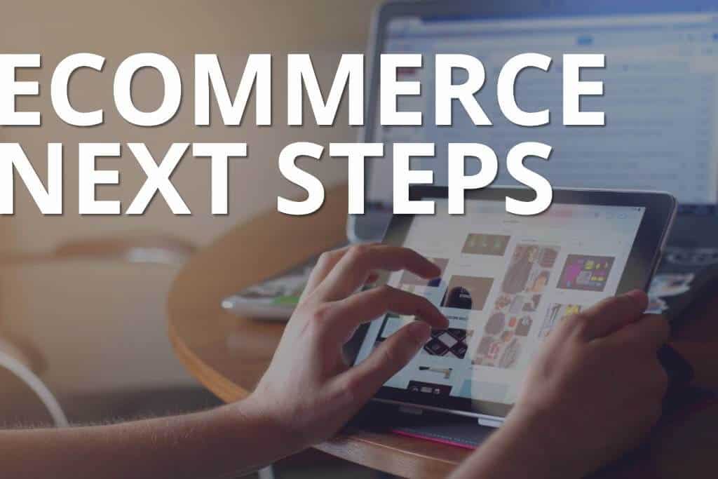 ecommerce website development next steps