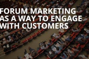 forum marketing to engage with customers