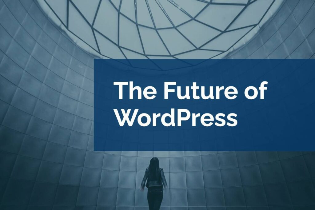 future-of-wordpress the future of wordpress