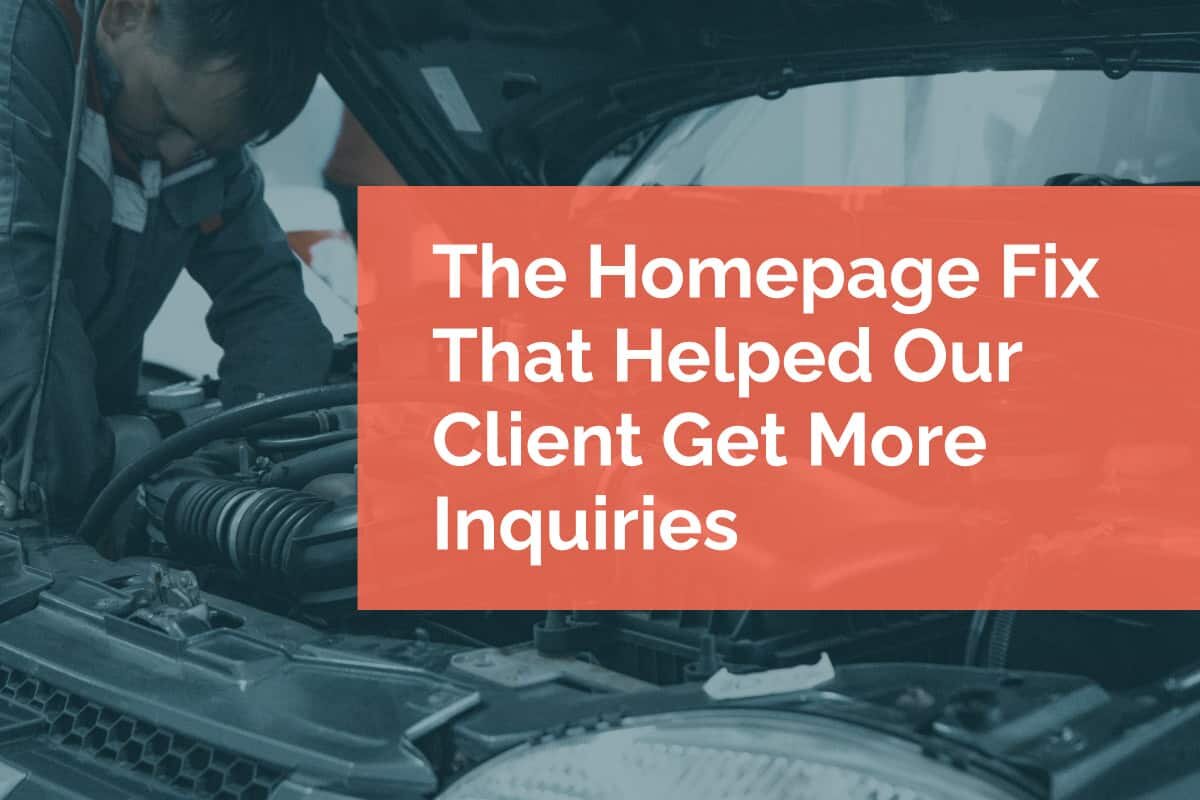 The Homepage Fix That Helped Our Client Get More Inquiries