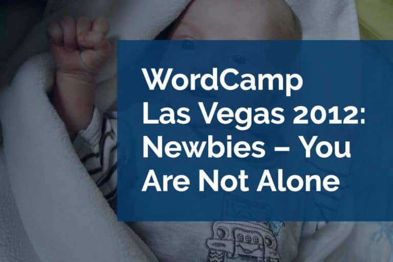 WordCamp Las Vegas 2012: Newbies – You Are Not Alone
