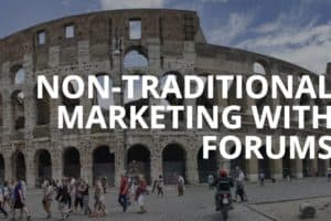 non-traditional marketing with forums