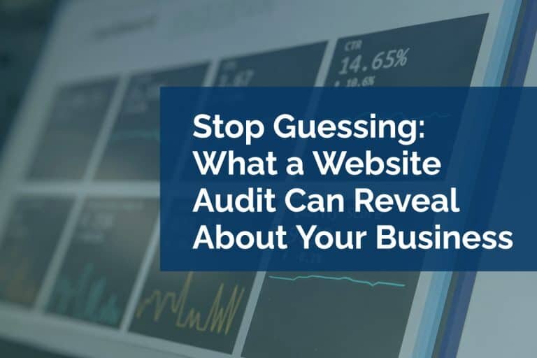Stop Guessing: What a Website Audit Can Reveal About Your Business